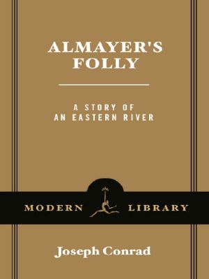 [Lingard Trilogy 03] • Almayer's Folly · A Story of an Eastern River (Modern Library Classics)